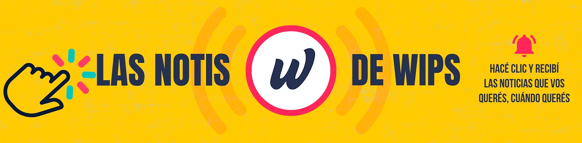Las Notis de Wips